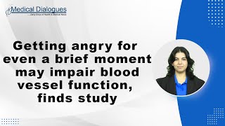 Getting angry for even a brief moment may impair blood vessel function, finds study