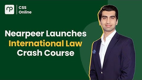 International Law Course for CSS Preparation | CSS with Nearpeer