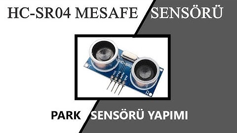 HC-SR04 Mesafe Sensöru Kullanımı | Park Sensörü Yapımı
