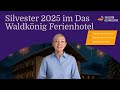 Silvester 2025 im Das Waldkönig Ferienhotel im Bayerischen Wald