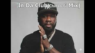50 Cent - In Da Club (Chill Lo-Fi Mix) - YouTube
