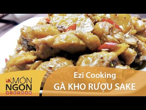 Video Gà Kho Rượu Sake - Ezi Cooking - Võ Quốc | Món Ngon... - youtube