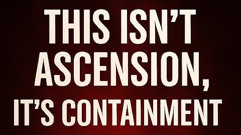   “THIS ISN’T ASCENSION.IT’S CONTAINMENT.”