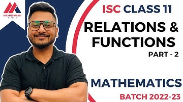ISC CLASS 11 | RELATIONS & FUNCTIONS | PART 2 | MATHEMATICS | 2022-23 | Yash Maheshwari |