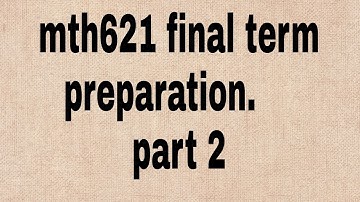 mth621 final term preparation part 2
