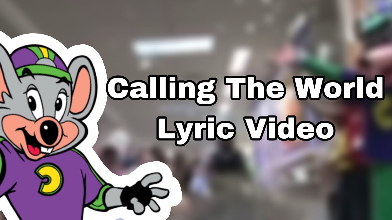 Chuck E. Cheese - Calling The World (Lyric Video)