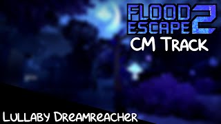 Flood Escape 2 Community Maps OST - Lullaby Dreamreacher