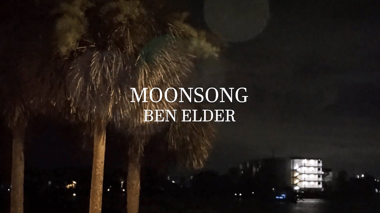 BEN ELDER - MOONSONG (VISUAL)