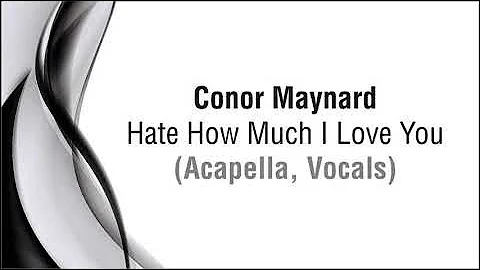Conor Maynard   Hate How Much I Love You (Acapella)
