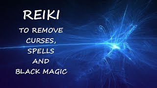 Reiki to Remove Curses, Spells and Black Magic | Timeless Energy Healing