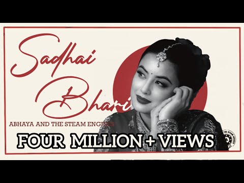 Sadhai Bhari New Nepali Song Abhaya And The Steam Engines NITI SHAH KARMA SHAKYA