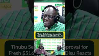 Tinubu Seeks Senate Approval For Fresh $516m Loan | Jimi Disu Reacts
