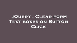 jQuery : Clear form Text boxes on Button Click