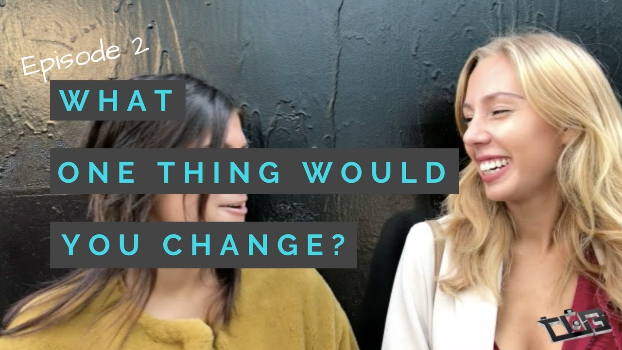 Ask 100 people: What one thing would you change about yourself