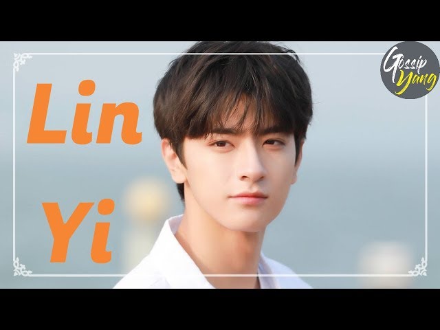 All About Lin Yi | Top 6 Interesting Facts about Lin Yi 林一 class=