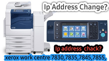 How To Change IP Address Xerox Workcentre 7830,7835,7845,7855|