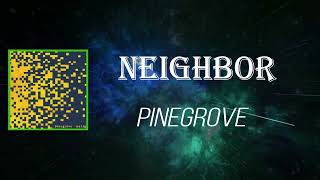 Pinegrove - Neighbor (Lyrics)