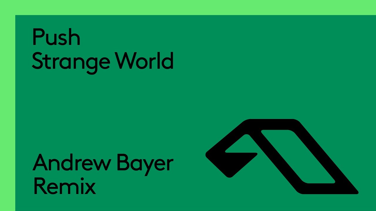 Sleduj Push - Strange World (Andrew Bayer Remix) na YouTube