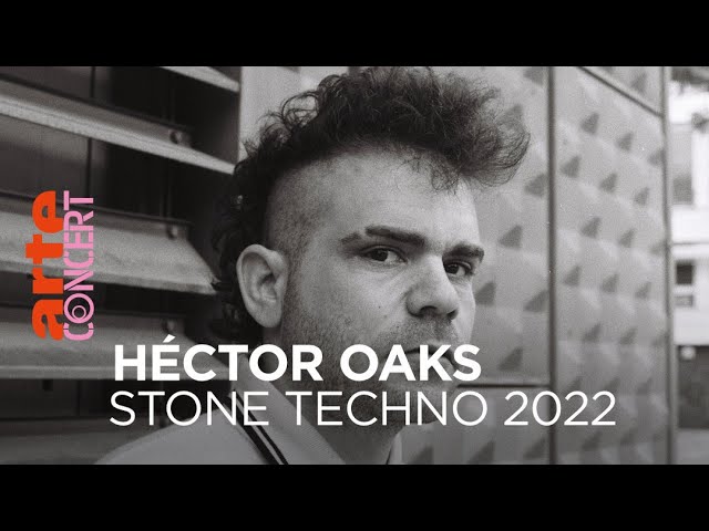 Héctor Oaks - Stone Techno 2022 - @ARTE Concert - YouTube