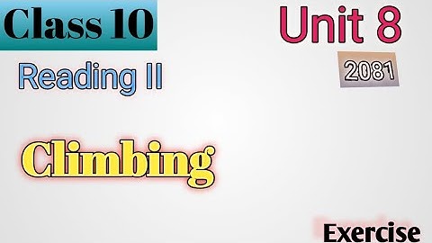 class 10 english climbing exercise | class 10 english chapter 8 reading ii | climbing poem class 10