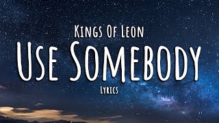 Kings Of Leon - Use Somebody (Lyrics)