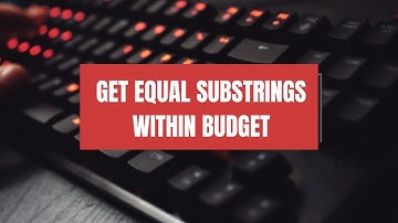 Get Equal Substrings Within Budget || 1208 || Leetcode Daily