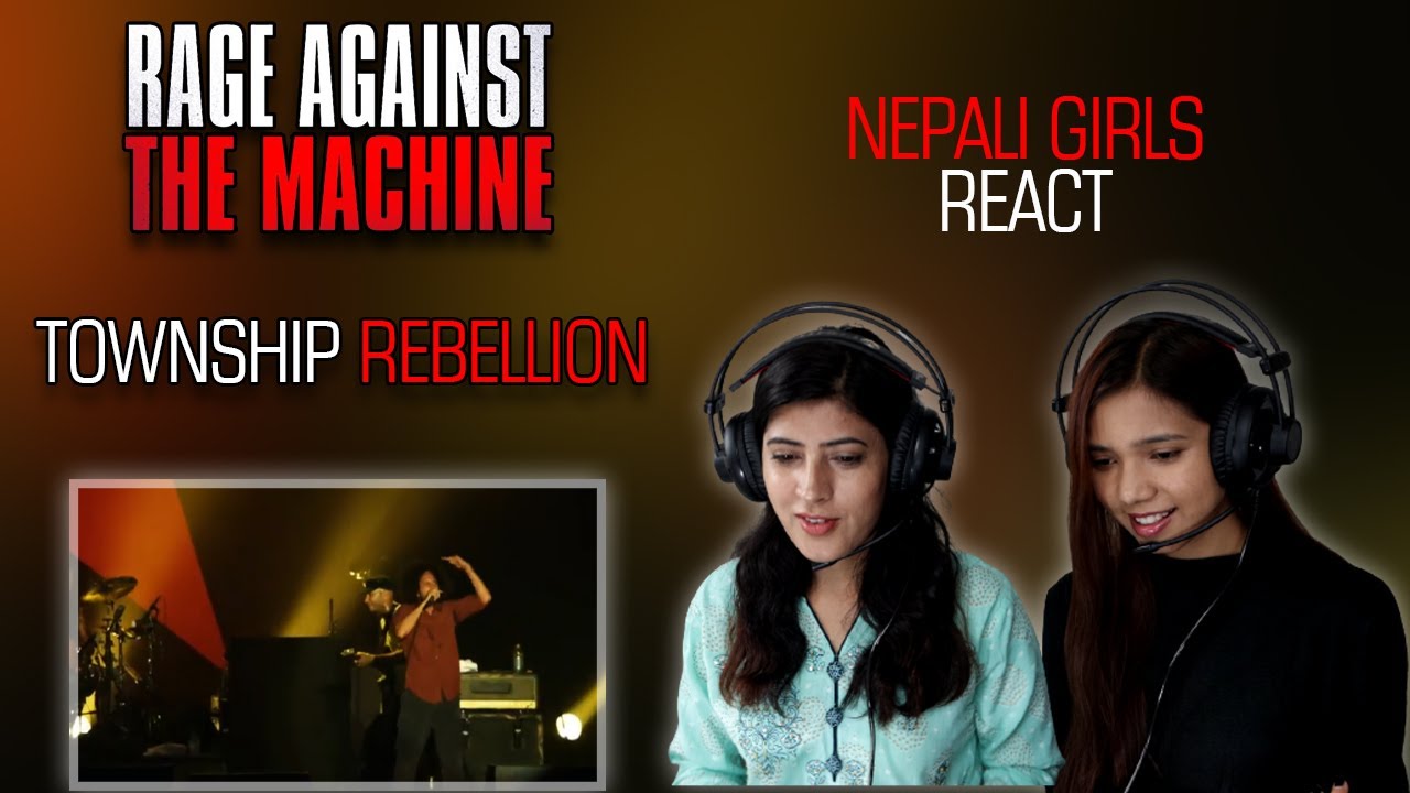 RAGE AGAINST THE MACHINE REACTION | TOWNSHIP REBELLION REACTION | NEPALI GIRLS REACT