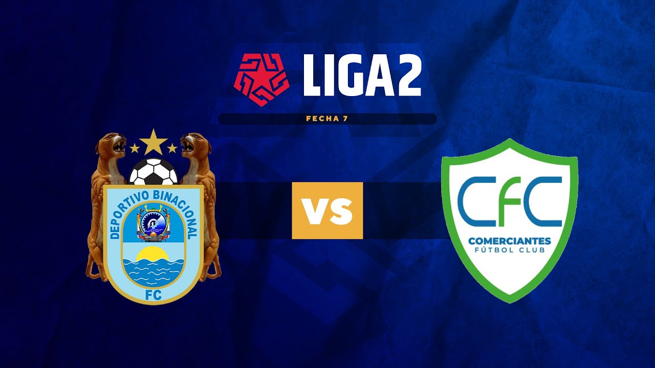 ⚽ BINACIONAL VS. COMERCIANTES FC | LIGA 2 | FECHA 7 - YouTube