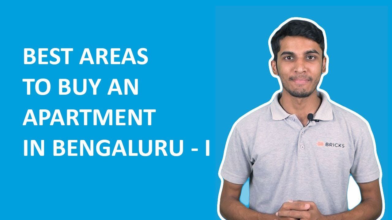BEST AREAS TO BUY AN APARTMENT IN BENGALURU - I | Bricks.in