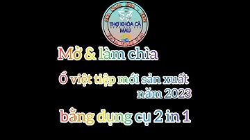 Mở ,làm chìa khóa ổ khóa mới của VIỆT TIỆP sx 2023 dụng cụ 2in1 tại Thợ khóa Cà Mau (Trần Thái Key)