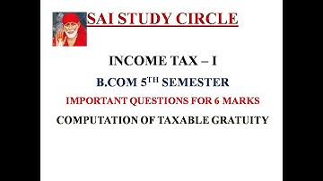 Income Tax - I B.COM 5th Semester  Gratuity Part-1 Previous year Question Papers