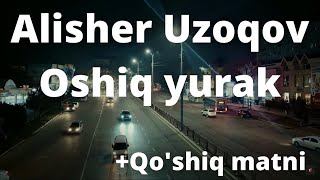 Alisher Uzoqov - Oshiq Yurak +Qo'shiq matni Resimi