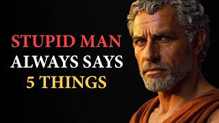 5 Phrases Stupid Men Are Always Saying | Stoicism
