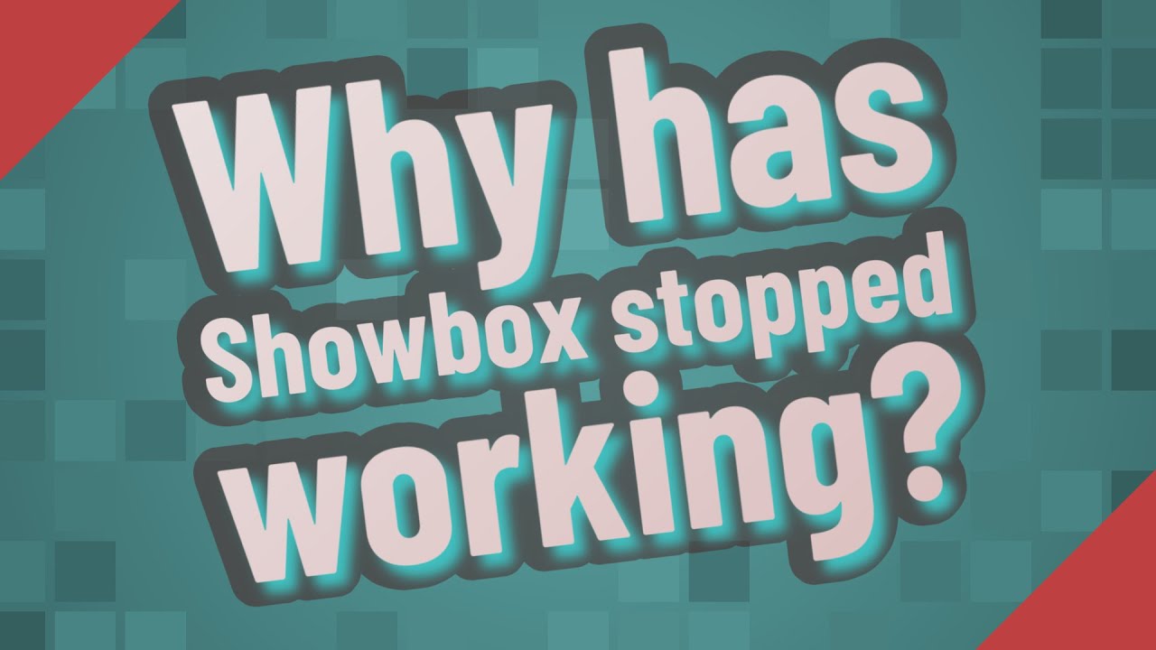 Why has Showbox stopped working?