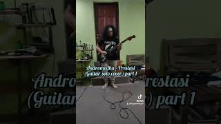 Andromedha  Prestasi guitar Solo Cover Part 1