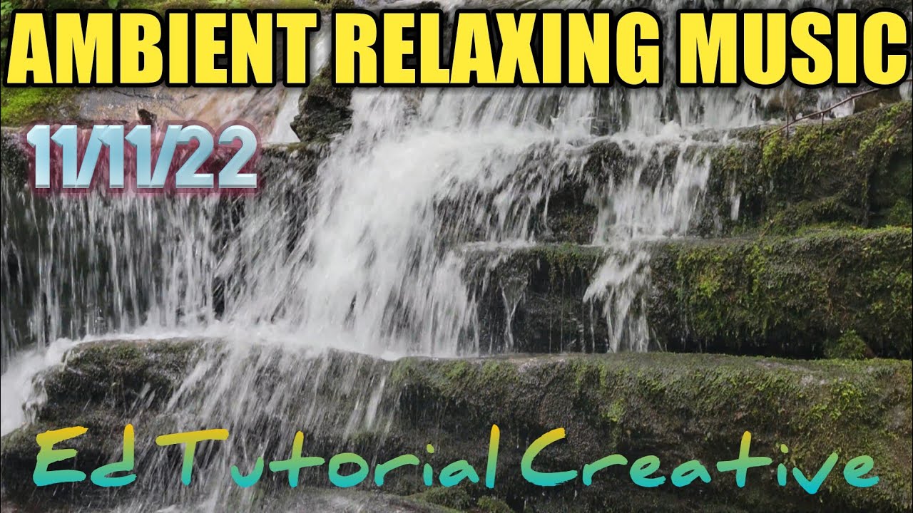 AMBIENT RELAXING MUSIC with Water Sound ‎@Ed Tutorial Creative - YouTube