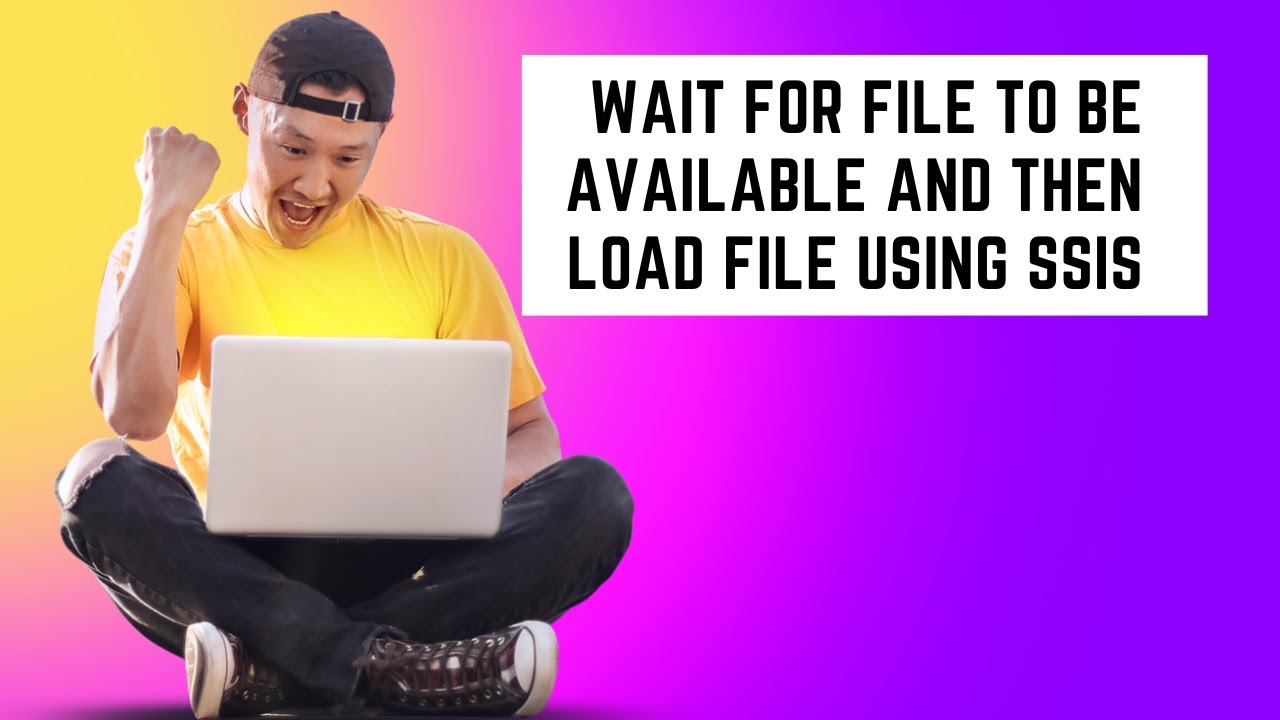 114 Wait for file to be available and then load using ssis - YouTube