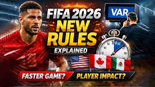 FIFA 2026 New Rules Explained | How World Cup Changes Will Impact Football Strategy & Players