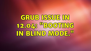 Ubuntu: Grub issue in 12.04: "Booting in blind mode."
