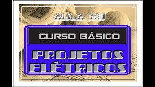 AULA 03 - PROJETOS ELÉTRICOS