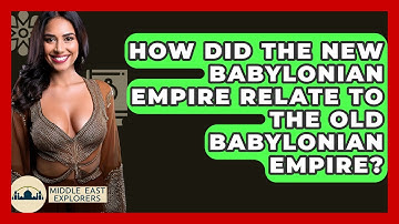 How Did The New Babylonian Empire Relate To The Old Babylonian Empire? - Middle East Explorers