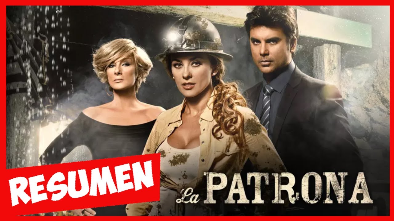 LA PATRONA resumido en un solo video