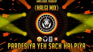 PARDESIYA YEH SACH HAI PIYA | (HALGI MIX) | DJ YASH | UNRELEASED TRACKLIST | INSTAGRAM TRENDING SONG