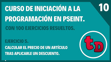 10-Ejercicio 5 resuelto en PSeInt.-Calcular el precio de un artículo tras aplicarle un descuento