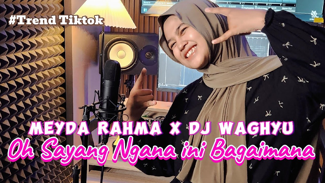 Meyda Rahma x Dj Waghyu - Oh Sayang Ngana ini Bagaimana