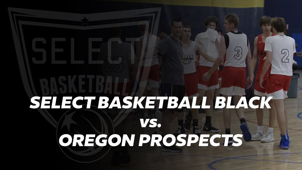 Select Basketball Black 17U vs. Oregon Prospects (Second Half) YouTube