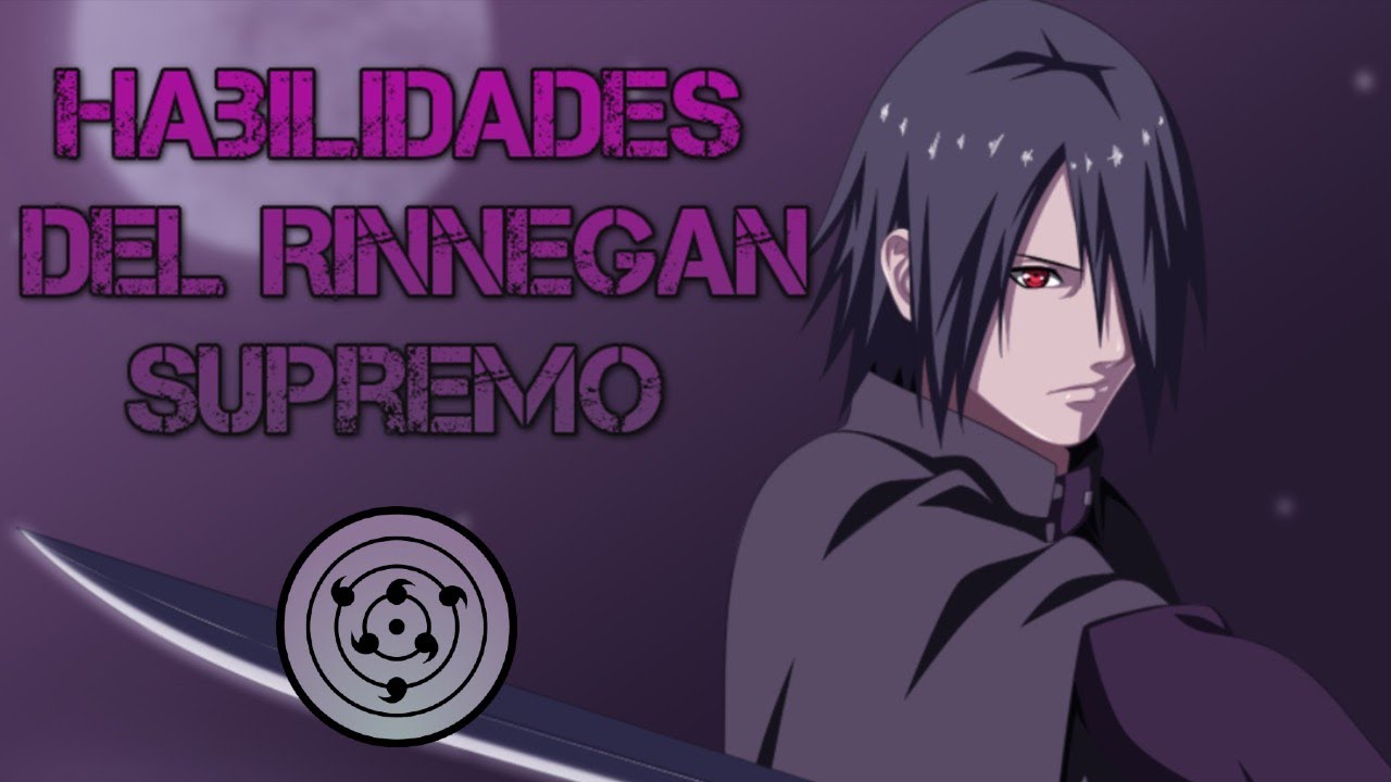 HABILIDADES DEL RINNEGAN SUPREMO - Rinnegan de Sasuke - YouTube