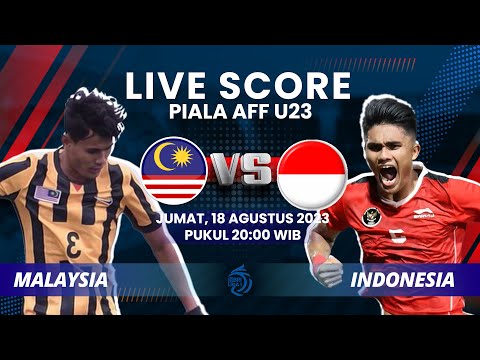 🔴LIVE SCORE: Pertandingan Piala AFF antara Timnas U23 Indonesia vs Malaysia