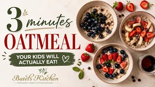 3-Minute Oatmeal for Kids! The Easy Breakfast Busy Moms Need.