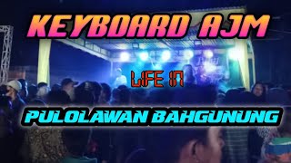 keyboard Ajm (Ajo musik entertainment) life di pulolawan bahgunung Simalungun